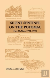 Silent Sentinel On The Potomac: Fort Mcnair, 1791-1991
