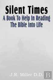 Silent Times, A Book To Help In Reading The Bible Into Life