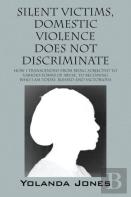 Silent Victims, Domestic Violence Does Not Discriminate