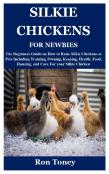 Silkie Chickens For Newbies