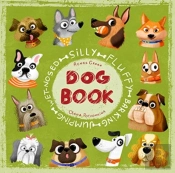 Silly Fluffy Barking Jumping Wet-Nosed Dog Book