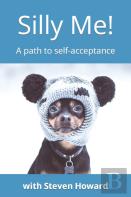 Silly Me! A Path To Self-Acceptance
