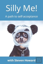 Silly Me! A Path To Self-Acceptance
