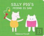Silly Pig'S Friend Is Sad