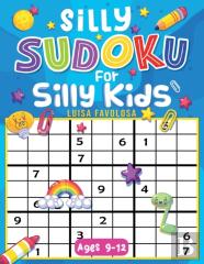 Silly Sudoku For Silly Kids Ages 9-12