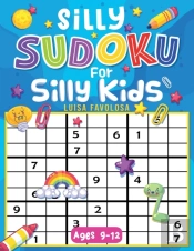 Silly Sudoku For Silly Kids Ages 9-12