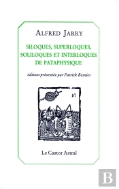 Siloques, Superloques Soliloques Et Interloques De Pataphysique