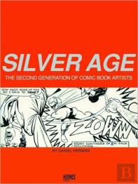 Silver Age: The Second Generation Of Comic Artists