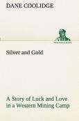 Silver And Gold A Story Of Luck And Love In A Western Mining Camp