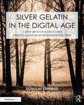 Silver Gelatin In The Digital Age