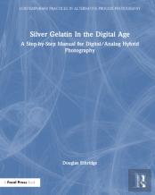 Silver Gelatin In The Digital Age