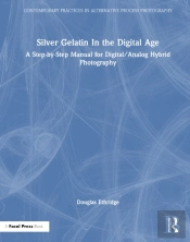 Silver Gelatin In The Digital Age