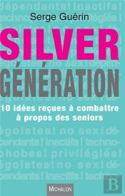 Silver Génération ; 10 Idées Reçues À Combattre À Propos Des Seniors