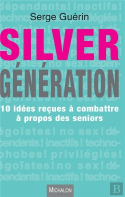 Bertrand.pt - Silver Génération ; 10 Idées Reçues À Combattre À Propos Des Seniors