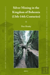 Silver Mining In The Kingdom Of Bohemia (13th-14th Centuries)
