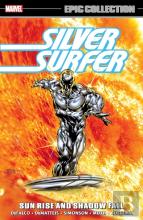 Silver Surfer Epic Collection: Sun Rise And Shadow Fall The Sentinel Of The Spaceways