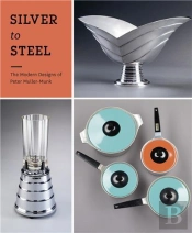 Silver To Steel: The Modern Designs Of Peter Muller-Munk /Anglais