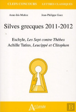Bertrand.pt - Silves Grecques 2011-2012 ; Eschyle, Les Sept Contre Thèbes ; Achile Tatius, Lucippé Et Clitophon