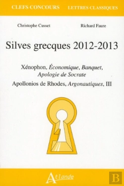 Bertrand.pt - Silves Grecques 2012-2013 ; Apollonios De Rhodes, Argonautiques Iii ; Xénophon, Le Banquet Et Apologie De Socrate, Économique