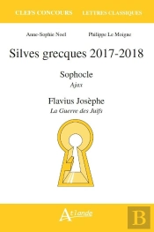 Silves Grecques 2017-2018 ; Sophocle, Ajax ; Flavius Josèphe, La Guerre Des Juifs