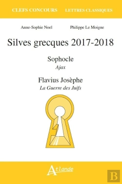 Bertrand.pt - Silves Grecques 2017-2018 ; Sophocle, Ajax ; Flavius Josèphe, La Guerre Des Juifs