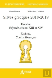 Silves Grecques, 2018-2019 ; Odyssée, Chants 13 Et 14 ; Eschine, Contre Timarque