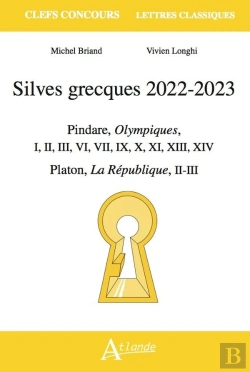 Bertrand.pt - Silves Grecques 2022-2023 : Pindare, Olympiques, I, Ii, Iii, Vi, Vii, Ix, X, Xiii, Xiv ;  Platon, La République