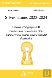Silves Latines 2023-2024 : Cicéron, Philippiques ; Claudien, La Guerre Contre Les Gètes Et Panégyrique Pour Le Sixième Consulat D'Honorius