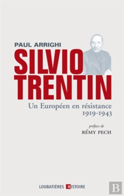 Bertrand.pt - Silvio Trentin, Un Européen En Résistance 1919-1943