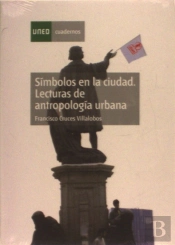 Símbolos En La Ciudad. Lecturas De Antropología Urbana