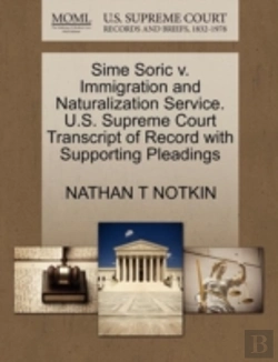 Bertrand.pt - Sime Soric V. Immigration And Naturalization Service. U.S. Supreme Court Transcript Of Record With Supporting Pleadings