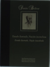 Simón Bolívar. Estado Ilustrado, Nación Inconclusa