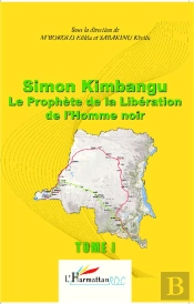 Simon Kimbangu Tome 1 ; Le Prophète De La Libération De L'Homme Noir
