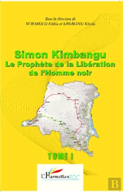 Bertrand.pt - Simon Kimbangu Tome 1 ; Le Prophète De La Libération De L'Homme Noir