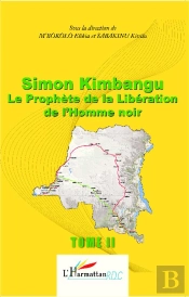 Simon Kimbangu Tome 2 ; Le Prophète De La Libération De L'Homme Noir