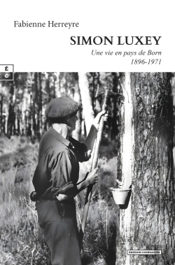 Bertrand.pt - Simon Luxey : Une Vie En Pays De Born (1896-1971)