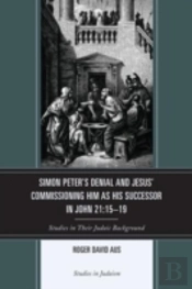 Simon Peter'S Denial And Jesus' Commissioning Him As His Successor In John 21:15-19