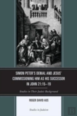 Bertrand.pt - Simon Peter'S Denial And Jesus' Commissioning Him As His Successor In John 21:15-19