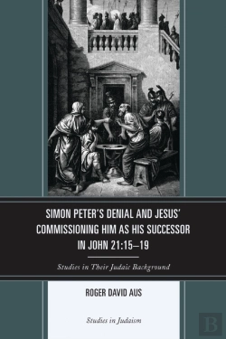 Bertrand.pt - Simon Peter'S Denial And Jesus' Commissioning Him As His Successor In John 21:15-19
