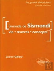 Simonde De Sismondi ; Vie, Oeuvres, Concepts