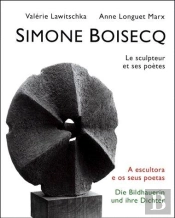 Simone Boisecq : Le Sculpteur Et Ses Poètes