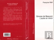 Simone De Beauvoir ; L'Autre En Miroir