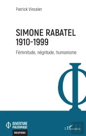 Simone Rabatel 1910-1999 : Féminitude, Négritude, Humanisme