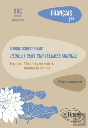 Simone Schwarz-Bart, Pluie Et Vent Sur Télumée Miracle : Parcours : Tisser Les Mémoires, Habiter Le Monde, Français 1re