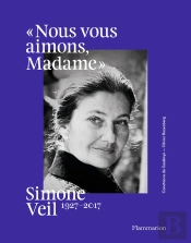 Simone Veil, 1927-2017 : Nous Vous Aimons Madame