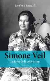 Simone Veil ; La Force De La Conviction