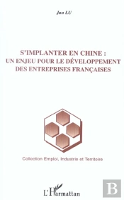 S'Implanter En Chine : Un Enjeu Pour Le Developpement Des Entreprises Francaises