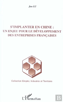Bertrand.pt - S'Implanter En Chine : Un Enjeu Pour Le Developpement Des Entreprises Francaises