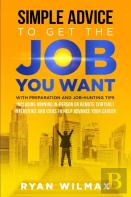 Simple Advice To Get The Job You Want