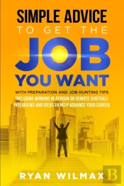 Simple Advice To Get The Job You Want